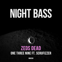 One Three Nine - Zeds Dead, Scrufizzer