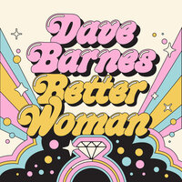 Better Woman - Dave Barnes