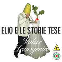 Valzer transgenico - Elio E Le Storie Tese