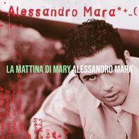 LA MATTINA DI MARY - Alessandro Mara