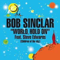 World, Hold On - Bob Sinclar, Steve Edwards