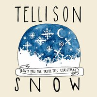 Snow (Don't Tell the Truth This Christmas) - Tellison