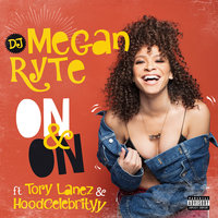 On & On - DJ Megan Ryte, Tory Lanez, HoodCelebrityy