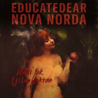 Beteri Yok Uslanmaktan - educatedear, Nova Norda