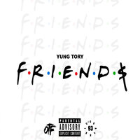 Friends - Yung Tory