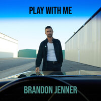 Play with Me - Brandon Jenner