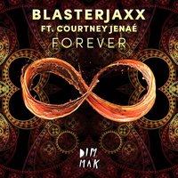 Forever - Blasterjaxx, Courtney Jenaé
