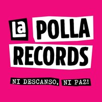 Tú Alucinas - La Polla Records