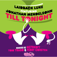 Till Tonight - Laidback Luke, Jonathan Mendelsohn, MSTRKRFT