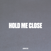 Hold Me Close - Aaron Cole