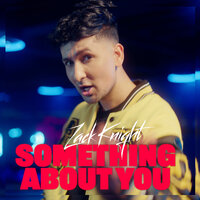 Something About You - Zack knight