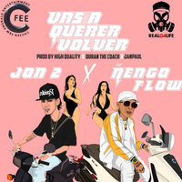 Vas a Querer Volver - Jon Z, Nengo Flow