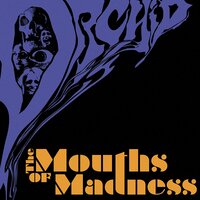 Mouths Of Madness - Orchid