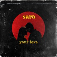 your love - Sara