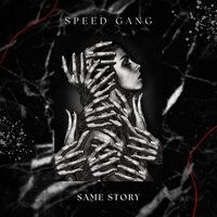 Same Story - Speed Gang