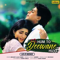 Hum To Deewane Huye - Alka Yagnik, Abhijeet, Mann Taneja