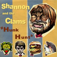 Hunk Hunt - Shannon and the Clams