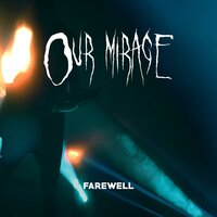 Farewell - Our Mirage