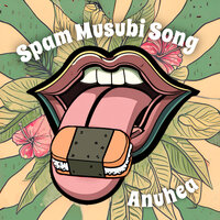 Spam Musubi Song - Anuhea