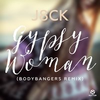 Gypsy Woman - J8CK, Bodybangers