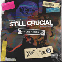 Still Crucial - Yung Nation, Trippie Redd, Fooly Faime