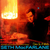 Once In A While - Seth MacFarlane