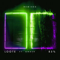 85% - Loote, gnash, GOLDHOUSE