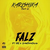 Karishika Part 2 - Falz feat. M.I and Show Dem Camp, Falz, Show Dem Camp