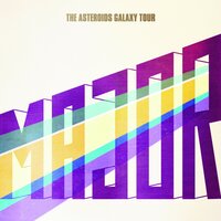 Major - The Asteroids Galaxy Tour