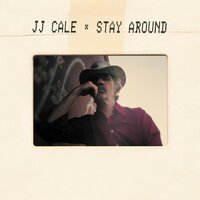 Stay Around - JJ Cale