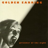 Prisoner Of The Night - Golden Earring