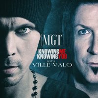 Knowing Me Knowing You - MGT, Ville Valo