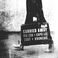 Carried Away - Big Zuu, Capo Lee, Zdot
