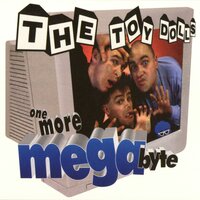 One More Megabyte - Toy Dolls