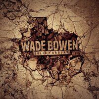 7: 30 - Wade Bowen