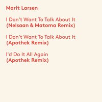 I Don't Want to Talk About It - Marit Larsen, Matoma