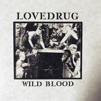 Wild Blood - Lovedrug
