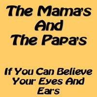 Got A Feelin` - The Mamas & The Papas