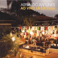 A Casa é Sua - Arnaldo Antunes