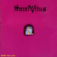 Born Too Late - Saint Vitus