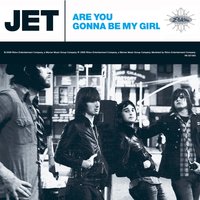 Are You Gonna Be My Girl - JET