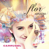 Carrusel - Flor Amargo