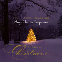 Come Darkness, Come Light - Mary Chapin Carpenter
