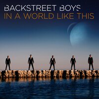 In A World Like This - Backstreet Boys