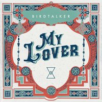 My Lover - Birdtalker