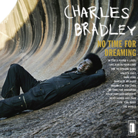 No Time for Dreaming - Charles Bradley, Menahan Street Band