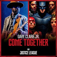 Come Together - Tom Holkenborg aka Junkie XL, Gary Clark, Jr.