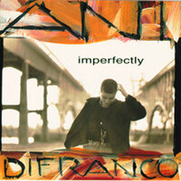 Imperfectly - Ani DiFranco