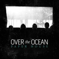 Paper House - Over The Ocean