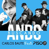 Ando buscando - Carlos Baute, Piso 21